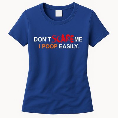 Don't Scare Me I Poop Easily Funny Womens T-Shirt