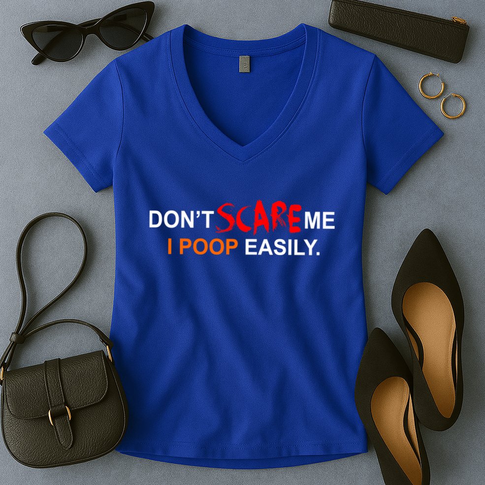 Don't Scare Me I Poop Easily Funny Women's V-Neck T-Shirt