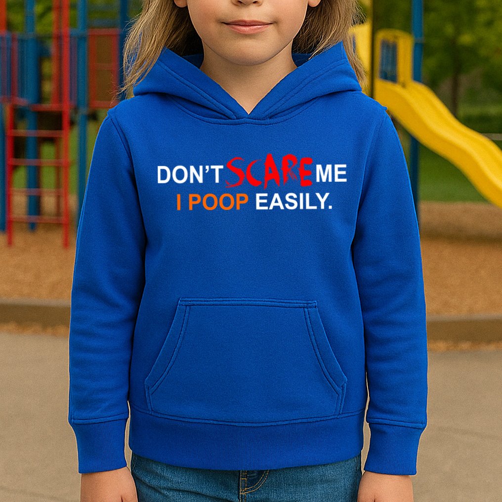 Don't Scare Me I Poop Easily Funny Kids Hoodie