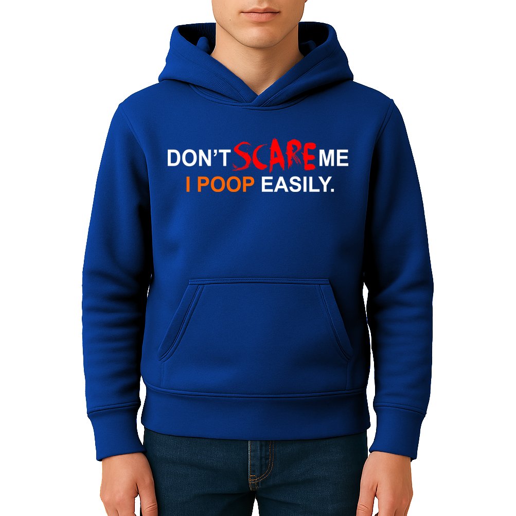 Don't Scare Me I Poop Easily Funny Kids Hoodie