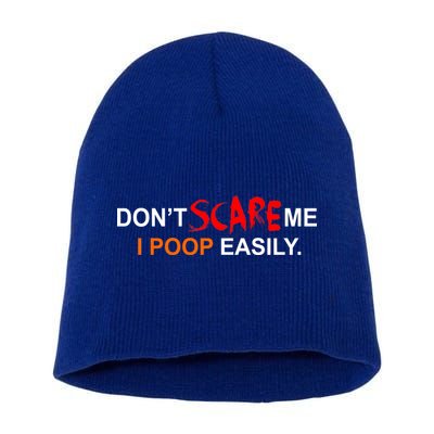 Don't Scare Me I Poop Easily Funny Short Acrylic Beanie