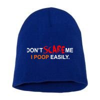 Don't Scare Me I Poop Easily Funny Short Acrylic Beanie