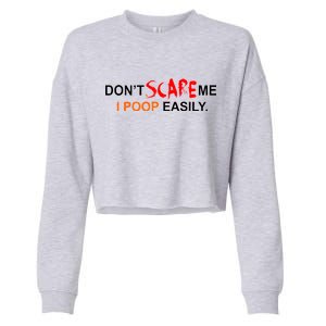 Don't Scare Me I Poop Easily Funny Cropped Pullover Crew