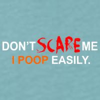 Don't Scare Me I Poop Easily Funny Sueded Cloud Jersey T-Shirt