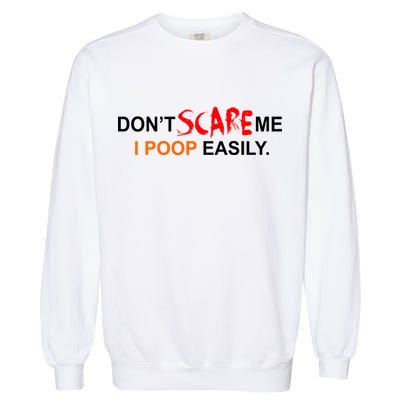 Don't Scare Me I Poop Easily Funny Garment-Dyed Sweatshirt