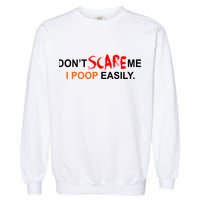 Don't Scare Me I Poop Easily Funny Garment-Dyed Sweatshirt