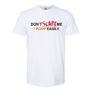 Don't Scare Me I Poop Easily Funny Softstyle CVC T-Shirt