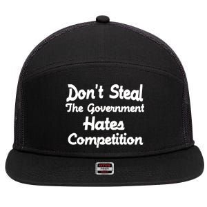 Don't Steal The Government Hates Competition 7 Panel Mesh Trucker Snapback Hat