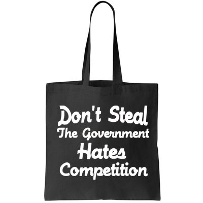 Don't Steal The Government Hates Competition Bag