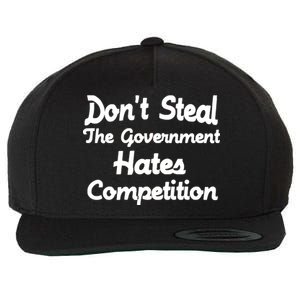 Don't Steal The Government Hates Competition Wool Snapback Cap