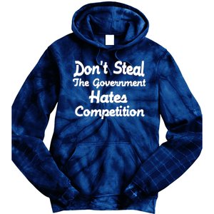 Don't Steal The Government Hates Competition Tie Dye Hoodie