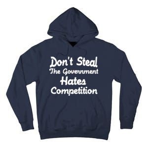 Don't Steal The Government Hates Competition Tall Hoodie