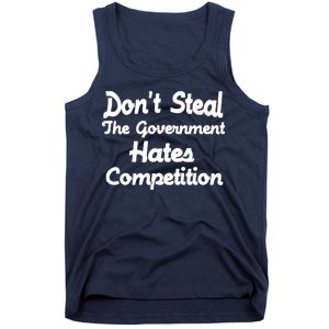 Don't Steal The Government Hates Competition Tank Top