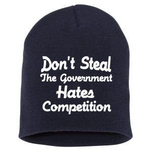 Don't Steal The Government Hates Competition Short Acrylic Beanie