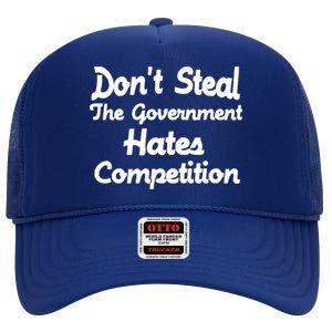 Don't Steal The Government Hates Competition High Crown Mesh Back Trucker Hat