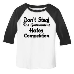 Don't Steal The Government Hates Competition Toddler Fine Jersey T-Shirt