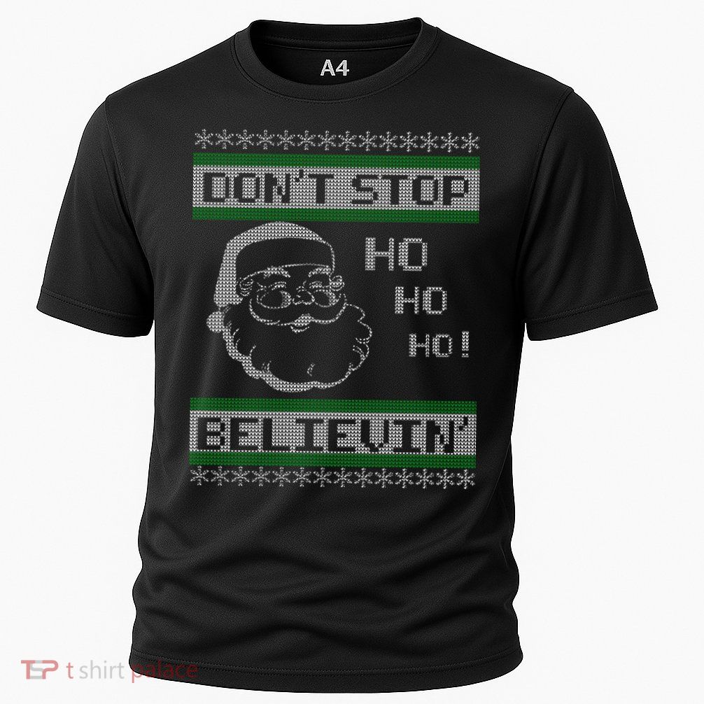 Don't Stop Believin Santa Ho Ugly Christmas Performance Shirt