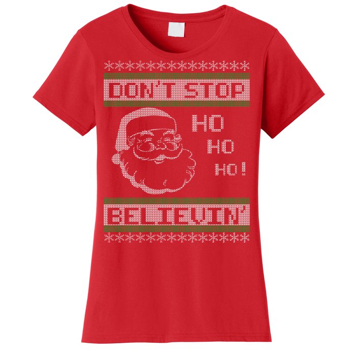 Don't Stop Believin Santa Ho Ugly Christmas Women's T-Shirt