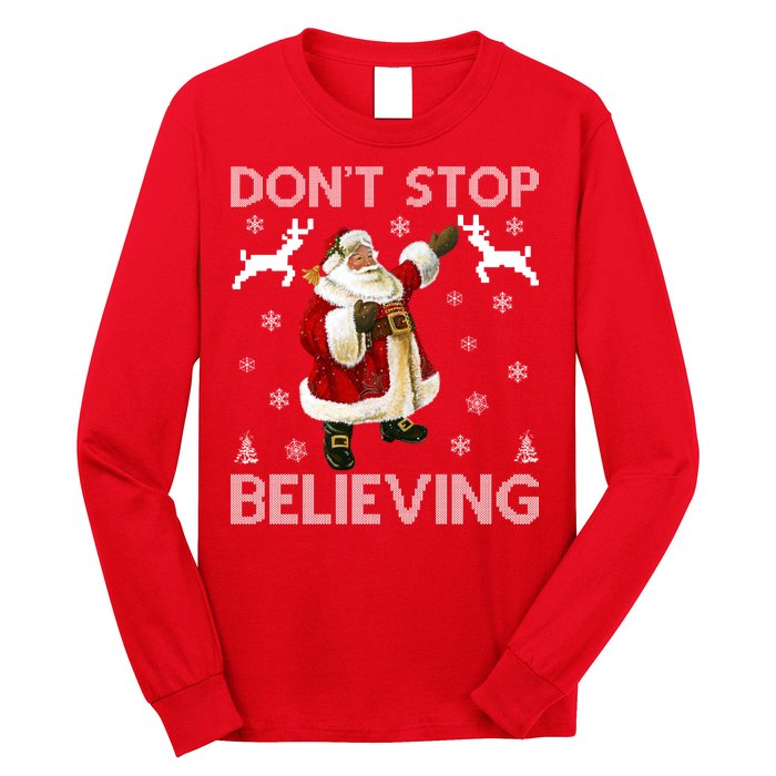 Don't Stop Believing Christmas Ugly Sweater Design Long Sleeve Shirt