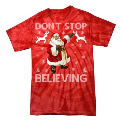 Don't Stop Believing Christmas Ugly Sweater Design Tie-Dye T-Shirt