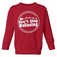 Don't Stop Believing Santa Sleigh Christmas Toddler Sweatshirt