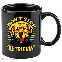 Don't Stop Retrievin 11oz C Handle Ceramic Mug
