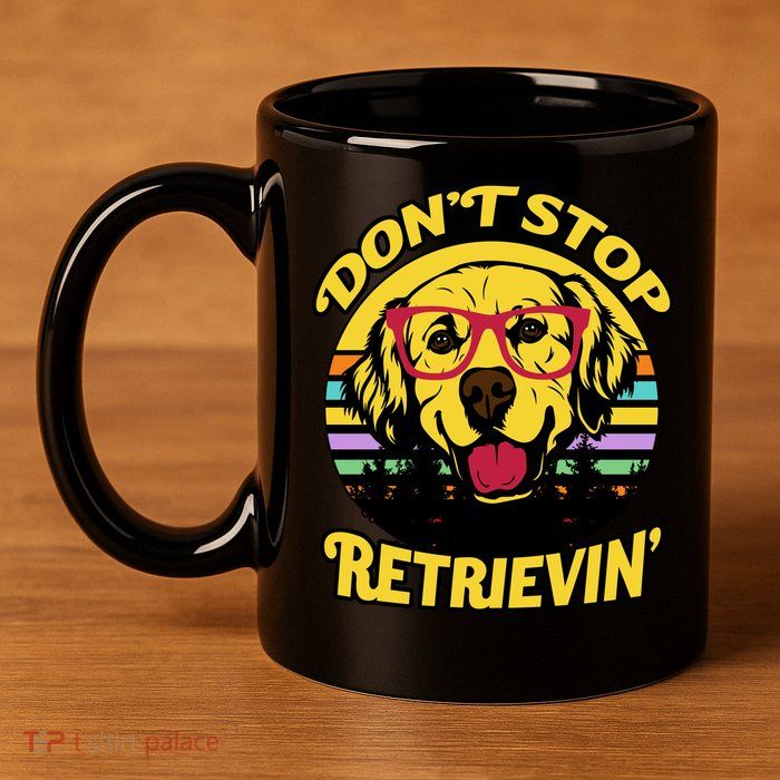 Don't Stop Retrievin 11oz C Handle Ceramic Mug