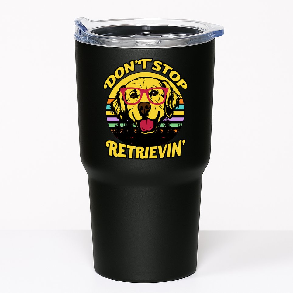 Don't Stop Retrievin Tumbler