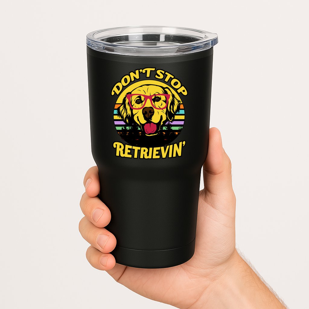 Don't Stop Retrievin Tumbler