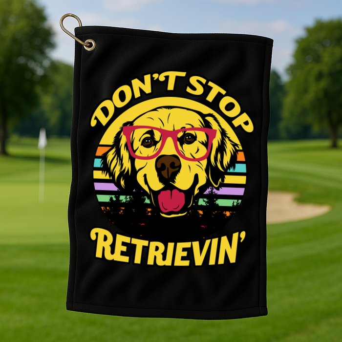 Don't Stop Retrievin Golf Towel