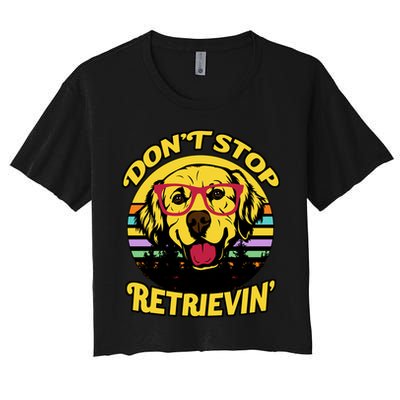 Don't Stop Retrievin Women's Crop Top Tee