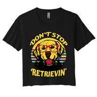 Don't Stop Retrievin Women's Crop Top Tee
