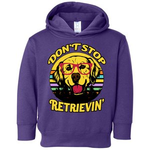 Don't Stop Retrievin Toddler Hoodie