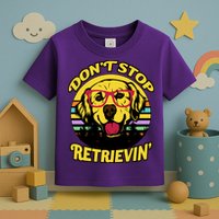 Don't Stop Retrievin Toddler T-Shirt