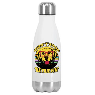 Don't Stop Retrievin Stainless Steel Insulated Water Bottle