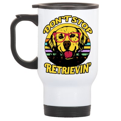 Don't Stop Retrievin Stainless Steel Travel Mug