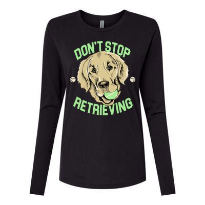 Don't Stop Retrieving Funny Golden Retriever Womens Cotton Relaxed Long Sleeve T-Shirt