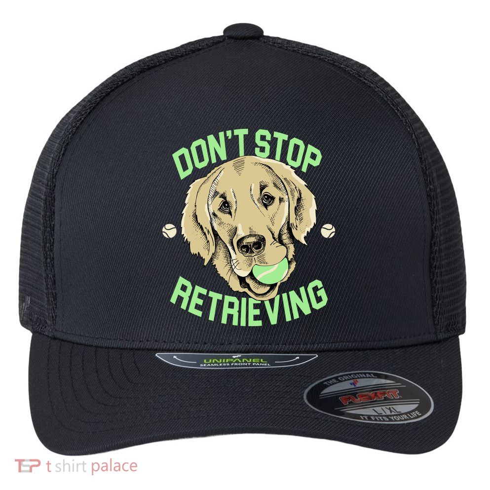 Don't Stop Retrieving Funny Golden Retriever Flexfit Unipanel Trucker Cap
