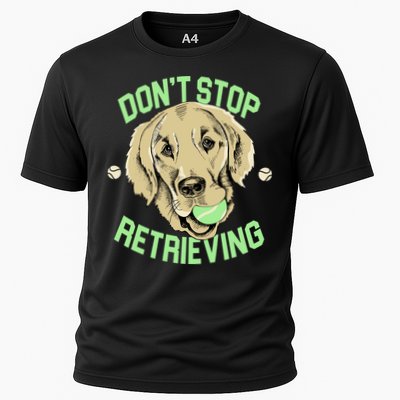 Don't Stop Retrieving Funny Golden Retriever Performance Shirt