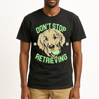 Don't Stop Retrieving Funny Golden Retriever Tall T-Shirt