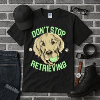 Don't Stop Retrieving Funny Golden Retriever Tall T-Shirt