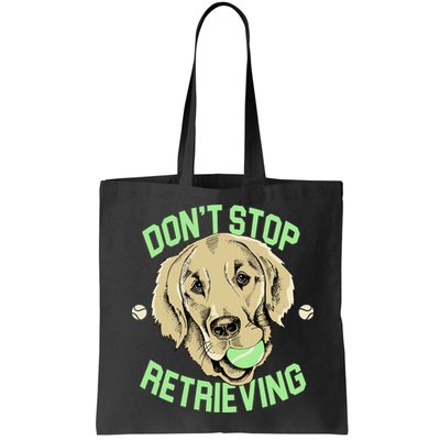 Don't Stop Retrieving Funny Golden Retriever Bag