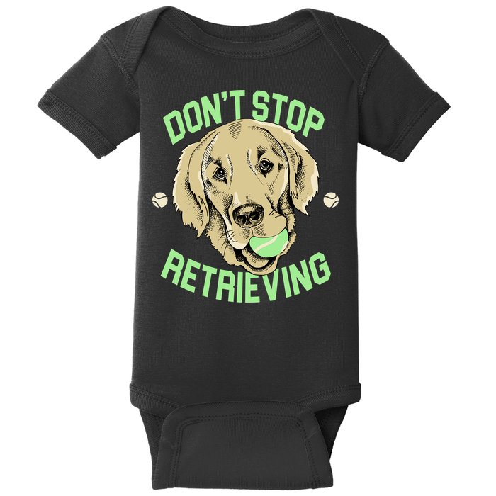 Don't Stop Retrieving Funny Golden Retriever Baby Bodysuit