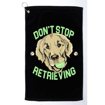 Don't Stop Retrieving Funny Golden Retriever Platinum Collection Golf Towel