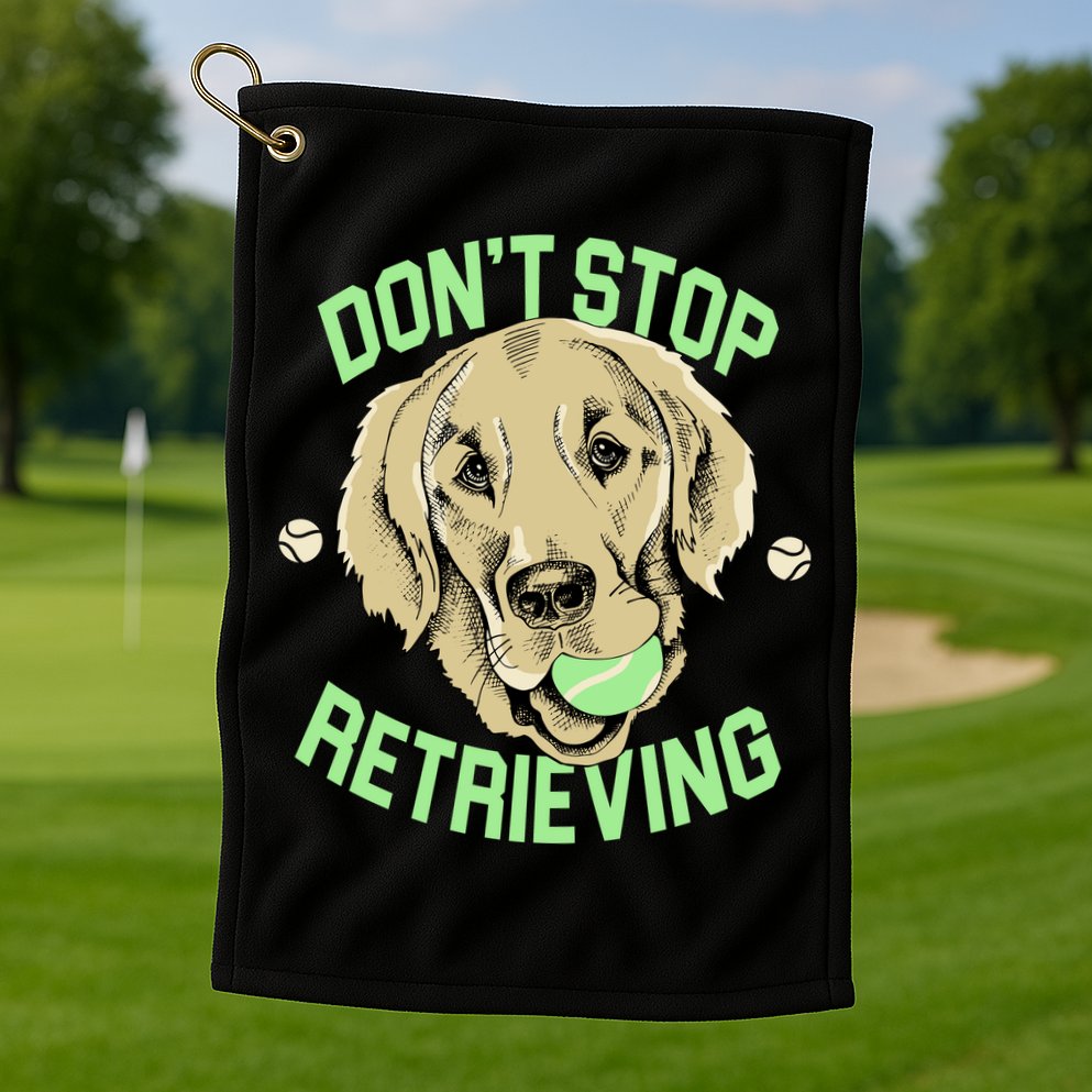 Don't Stop Retrieving Funny Golden Retriever Golf Towel