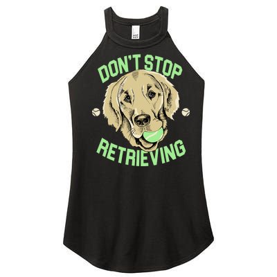 Don't Stop Retrieving Funny Golden Retriever Women’s Perfect Tri Rocker Tank