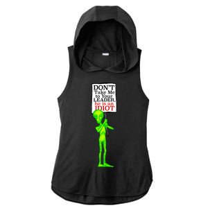 Don't Take Me To Your Leader Idiot Funny Alien Ladies PosiCharge Tri-Blend Wicking Draft Hoodie Tank