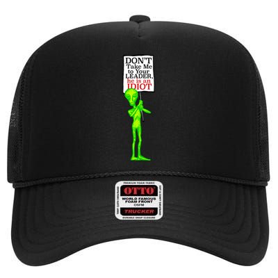 Don't Take Me To Your Leader Idiot Funny Alien High Crown Mesh Back Trucker Hat