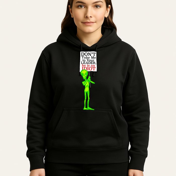 Don't Take Me To Your Leader Idiot Funny Alien Hoodie