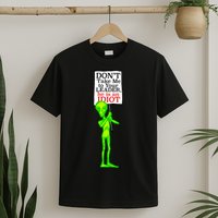 Don't Take Me To Your Leader Idiot Funny Alien T-Shirt